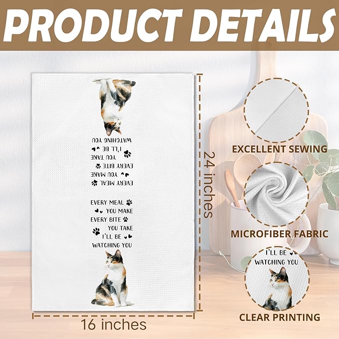 Funny Calico Cats Gifts for Cats Lovers Kitchen Towels,Calico Cat Hand Towel, Every Meal You Make Decorative Tea Dish Towels for Kitchens, Funny Pet Kitty Kitchen Decor, 16x24in