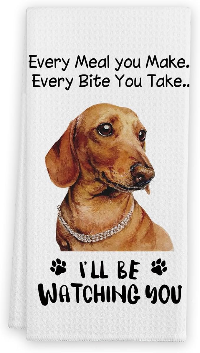 Funny Dachshund Dog Hand Towels for Kitchen, Dog Decorative Kitchen Towels, Dachshund Gifts for Women, Every Meal You Make Every Bite You Take Bath Decorations and Accessories, 16x24 Inches