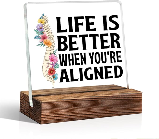 Life Is Better When You're Aligned Acrylic Sign With Wooden Stand, Funny Office Livingroom Desk Plaque Decor for Spine Doctor, Spine PT Top Chiropractor Gifts, Chiropractic Sign Gifts