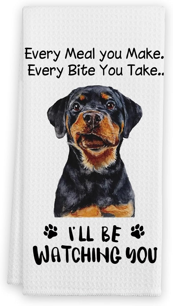 Funny Rottweiler Hand Towels for Kitchen, Dog Lovers Gifts for Women, Every Meal You Make Every Bite You Take Bath Decorations and Accessories, 16x24 Inches
