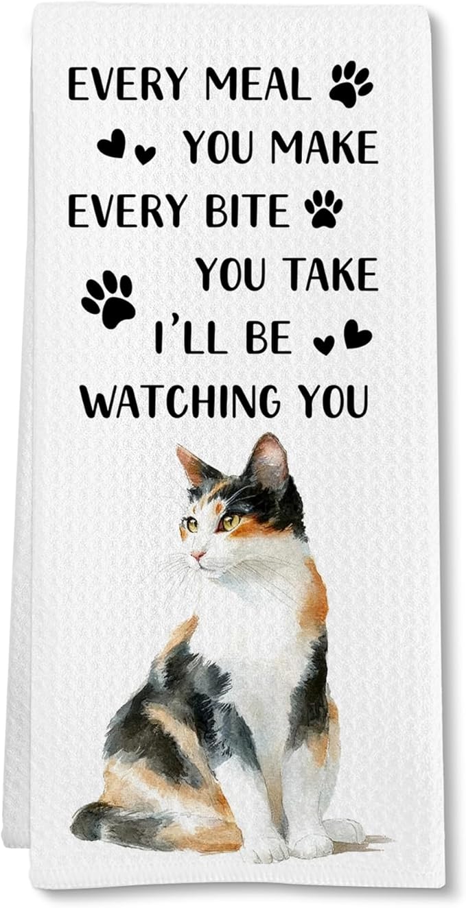 Funny Calico Cats Gifts for Cats Lovers Kitchen Towels,Calico Cat Hand Towel, Every Meal You Make Decorative Tea Dish Towels for Kitchens, Funny Pet Kitty Kitchen Decor, 16x24in