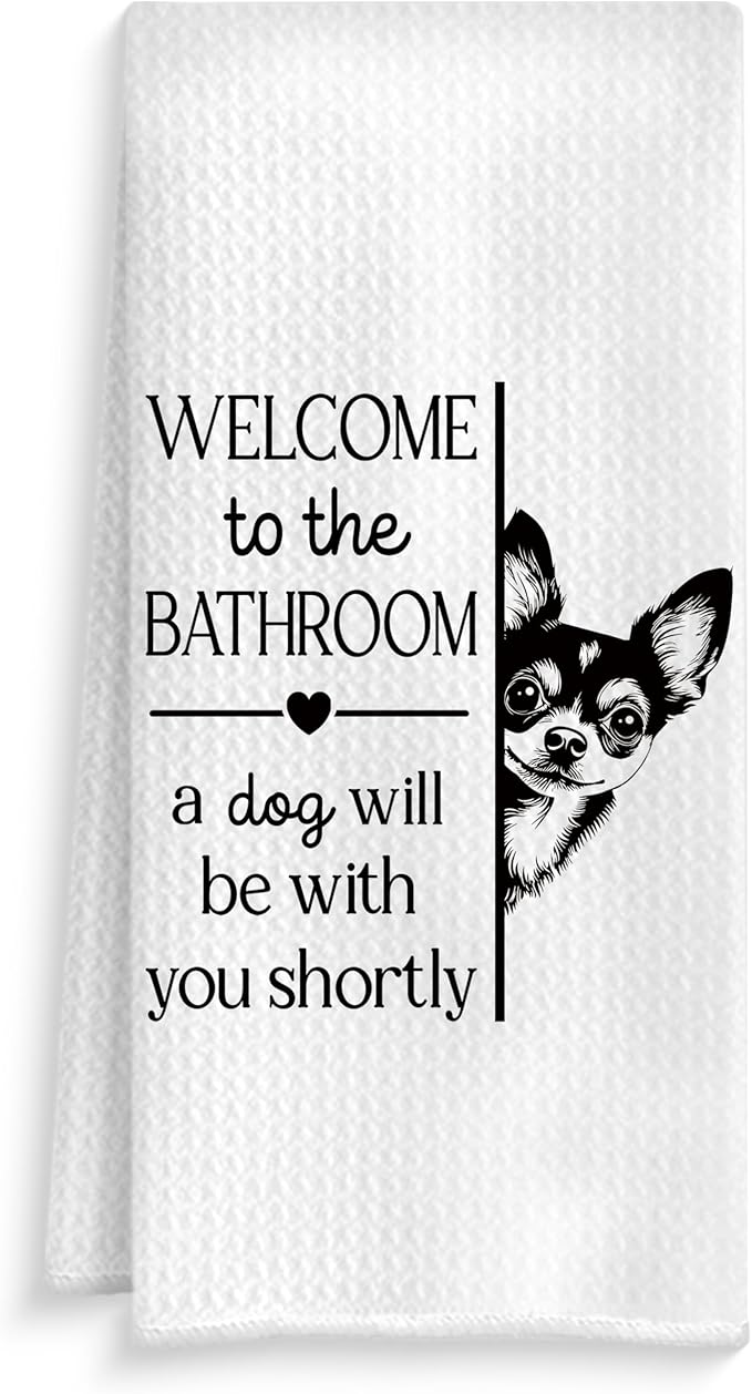 Funny Chihuahua Dog Bathroom Hand Towels, Chihuahua Lover Gifts, Welcome to The Bathroom a Dog Will Be with Decorative Hand Towels for Bath Room Washroom Restroom, 16x24 Inch