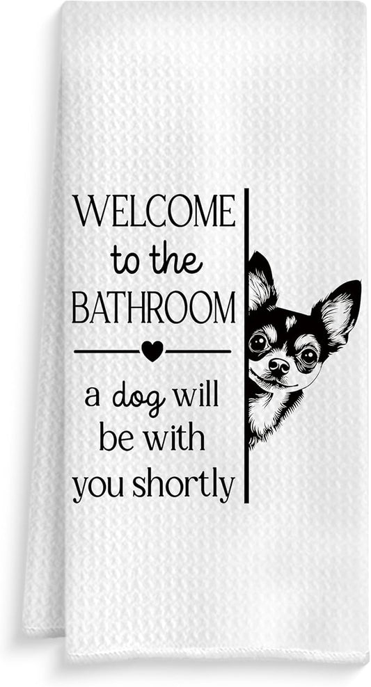 Funny Chihuahua Dog Bathroom Hand Towels, Chihuahua Lover Gifts, Welcome to The Bathroom a Dog Will Be with Decorative Hand Towels for Bath Room Washroom Restroom, 16x24 Inch