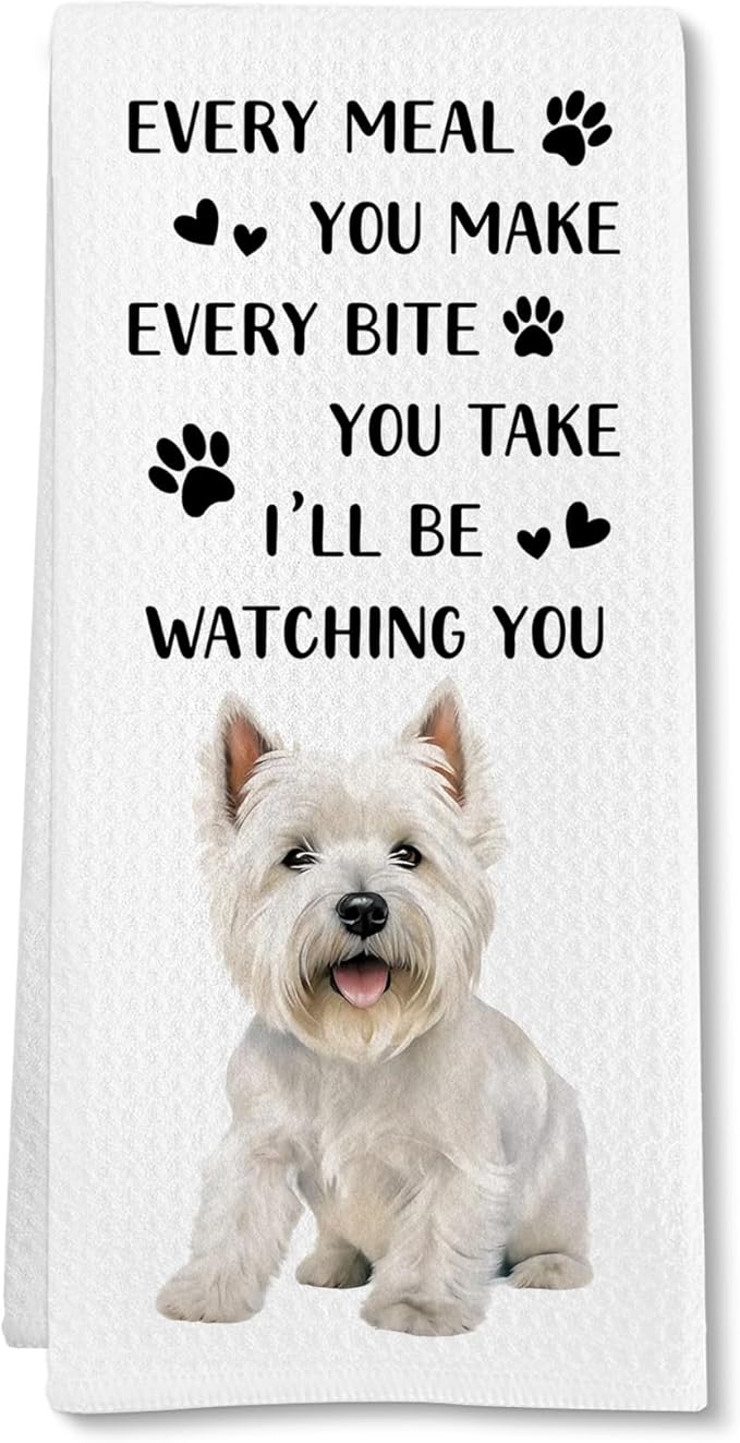 Westie Gifts Dog Kitchen Towels, West Highland Terrier Gifts for Lovers Women Hand Towel, Every Meal You Make Funny Decorative Tea Dish Towels for Kitchens, Westie Dog Kitchen Decor, 16x24in