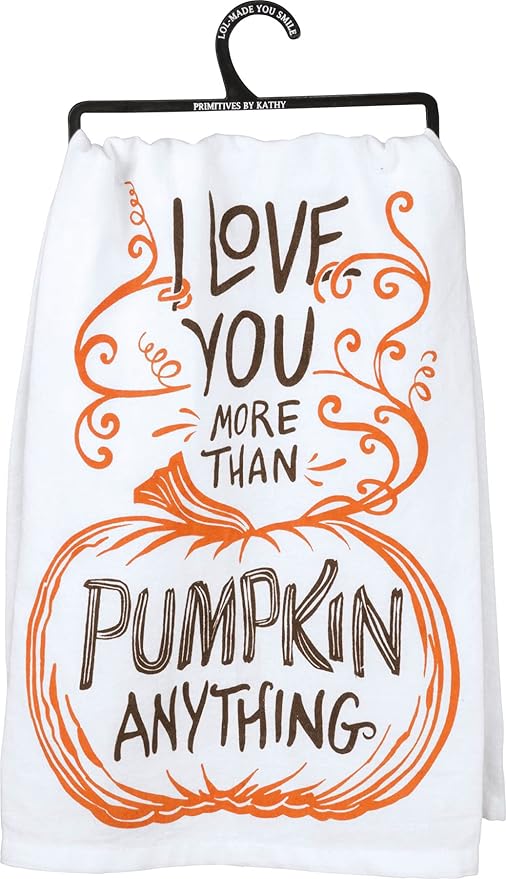 Primitives by Kathy Dish Towel - I Love You More Than Pumpkin Anything