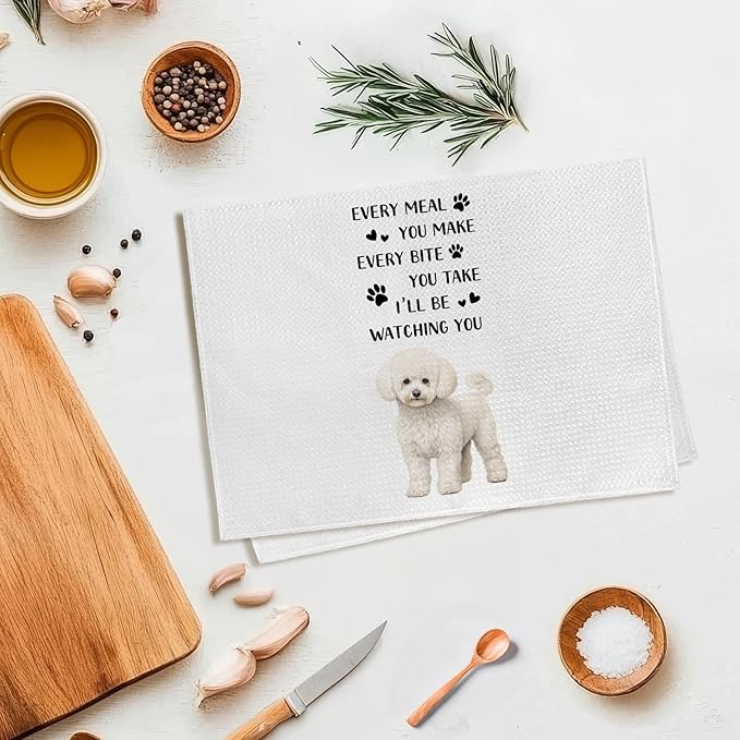 Funny Bichon Frise Dog Kitchen Towels, Bichon Frise Gifts for Dog Lovers Hand Towel, Every Meal You Make Decorative Tea Dish Towels for Kitchens, Funny Puppy Pet Kitchen Decor, 16x24in