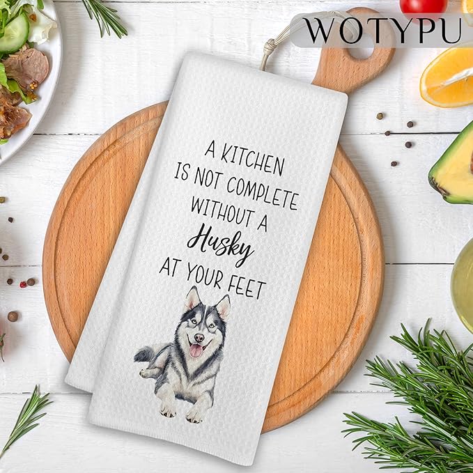 Funny Husky Gift Kitchen Towels, Dog Lover Gifts Dish Tea Towel, a Kitchen is Not Complete Without a Husky Decorative Hand Towels for Dining Room Decor, 16x24 Inch